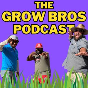 The Grow Bros Podcast