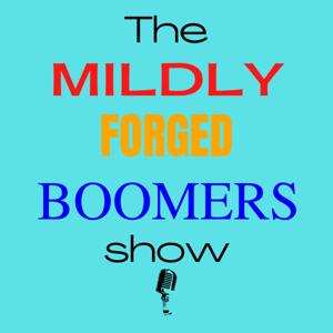 The Mildlyforgedboomers Show