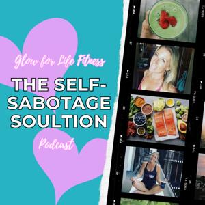 The Self-Sabotage Solution from Glow for Life Fitness