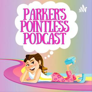 Parker's Pointless Podcast