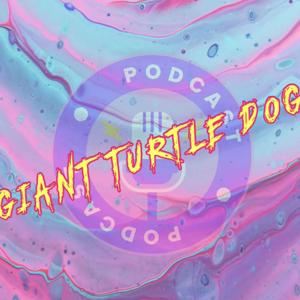 GiantTurtleDog Podcast