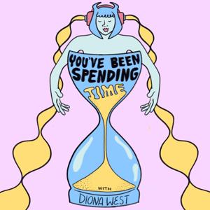 You've Been Spending Time