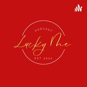 The Lucky Me Podcast