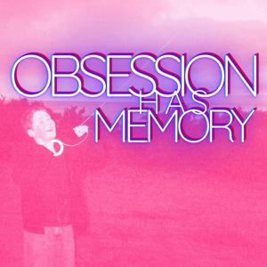 Obsession Has Memory