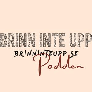 Brinn inte upp-podden