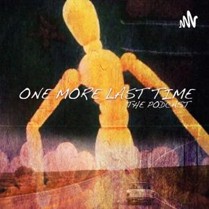 One More Last Time - The Podcast