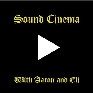 Sound Cinema with Aaron and Eli