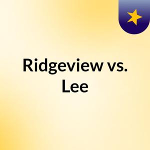 Ridgeview vs. Lee