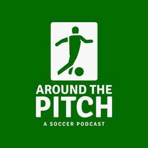 Around The Pitch... A Soccer Podcast