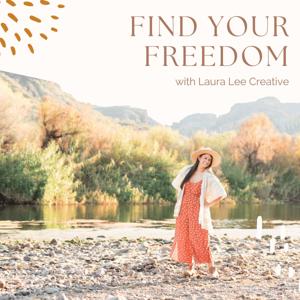 Find Your Freedom with Laura Lee Creative