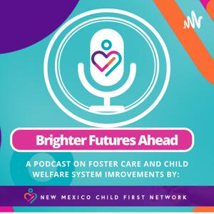 Solutions Exist: Brighter Futures Ahead in Foster Care