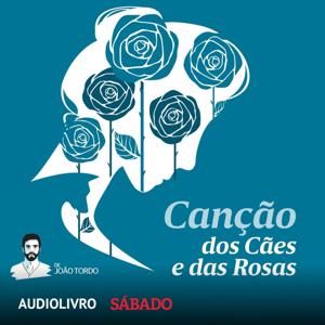 Canção dos Cães e das Rosas