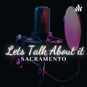 LETS TALK ABOUT IT SACRAMENTO
