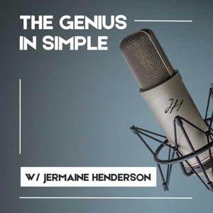 The Genius in Simple Podcast: Distilling Complexity with Jermaine Henderson