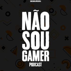 Não Sou Gamer Podcast