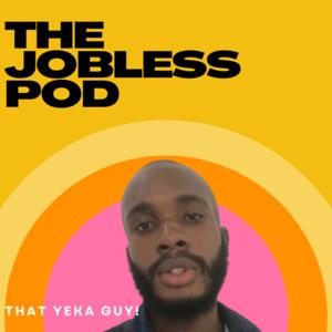 The jobless pod