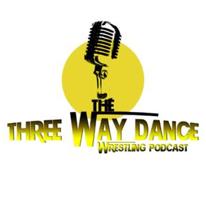 The Three Way Dance Wrestling Podcast