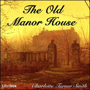 Old Manor House, The by Charlotte Turner Smith (1749 - 1806)