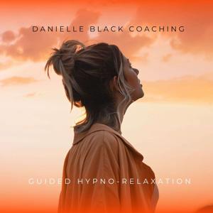 Danielle Black Coaching - Guided HypnoRelaxation Meditation