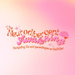 The Neurodivergent Awakening - Navigating life and parenting as an AuDHDer