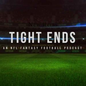 Tight Ends: An NFL & Fantasy Football Podcast