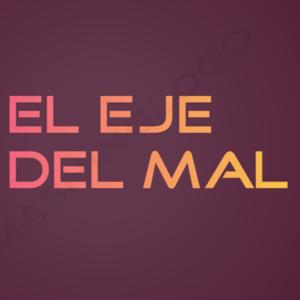 El Eje del Mal