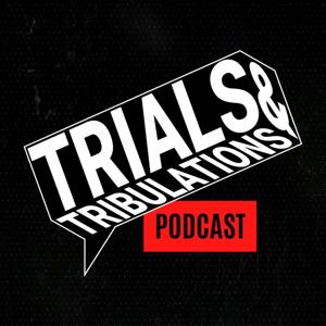 Trials & Tribulations