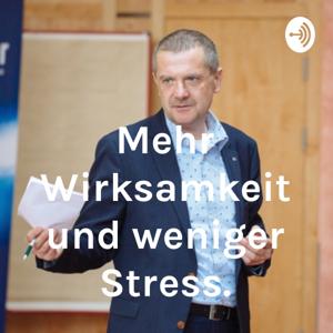 Mehr Wirksamkeit und weniger Stress.