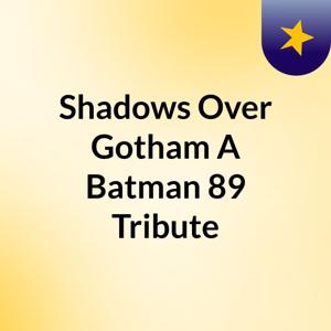 Shadows Over Gotham: A Batman 89 Tribute