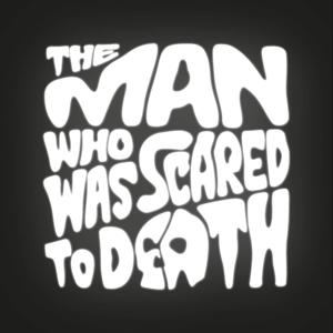 The Man Who Was Scared to Death