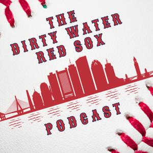 The Dirty Water Red Sox Podcast