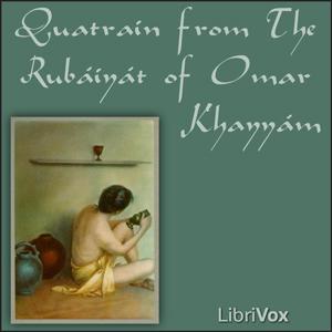 Quatrain from the Rubaiyat by Omar Khayyám (1048 - 1131)