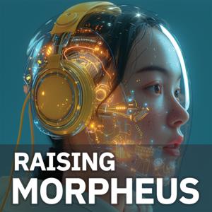 Raising Morpheus: A Realitics Podcast