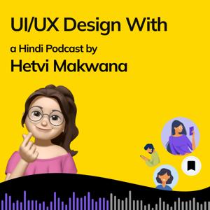 UI/UX Design - Hindi Podcast With Hetvi Makwana