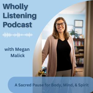 Wholly Listening: A Sacred Pause for Body, Mind, and Spirit
