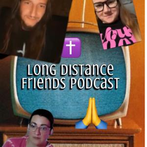 Long Distance Friends Podcast