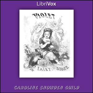 Violet: A Fairy Story by Caroline Snowden Guild (1827 - 1898)