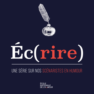 Éc(rire), une série sur nos scénaristes en humour