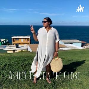 Ashley Travels the Globe - The Podcast
