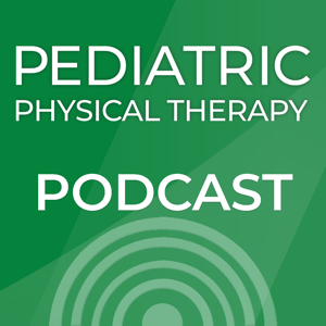 Pediatric Physical Therapy Podcast