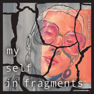 Myself in Fragments