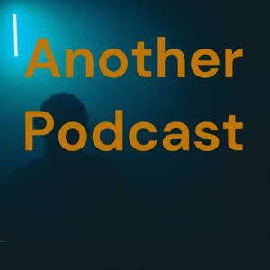 Another Podcast