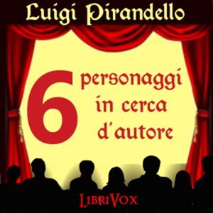Sei personaggi in cerca d'autore by Luigi Pirandello (1867 - 1936)