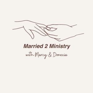 Married to Ministry with Marcy and Donecia
