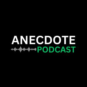 Anecdote Podcast