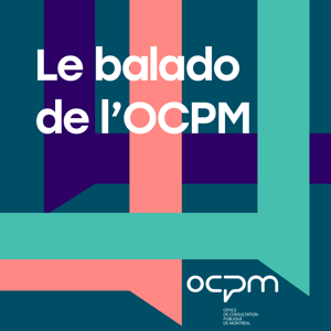 Le balado de l’OCPM