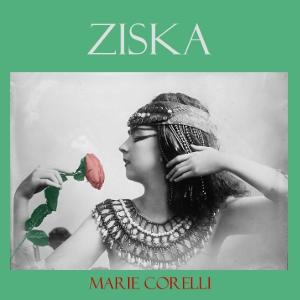 Ziska by Marie Corelli (1855 - 1924)