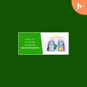 How Do I Fix My Cash App Failed For My Protection