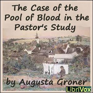 Case of the Pool of Blood in the Pastor's Study, The by Auguste Groner (1850 - 1929)