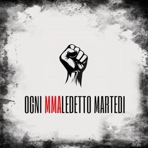 Ogni MMAledetto Martedì